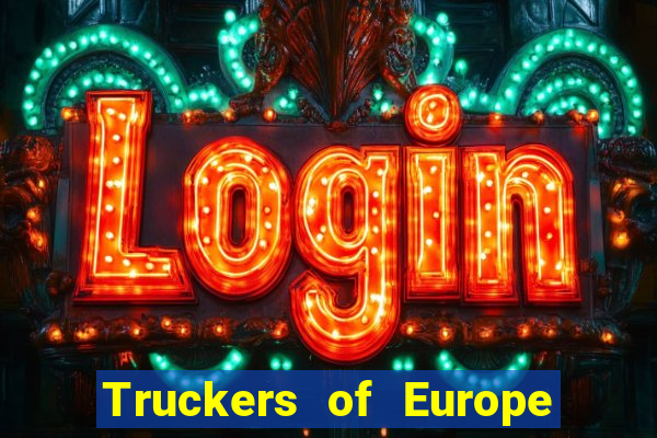 Truckers of Europe 3 dinheiro infinito